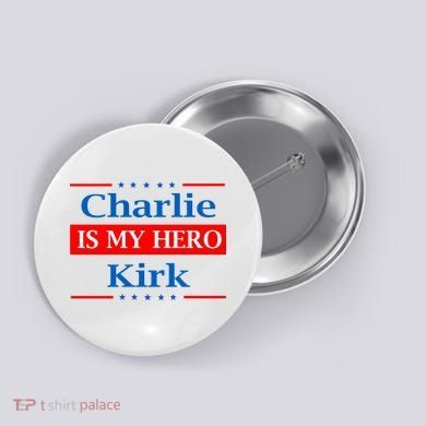 Charlie Kirk Is My Hero Button