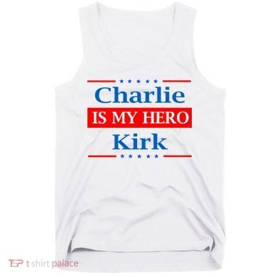 Charlie Kirk Is My Hero Tank Top