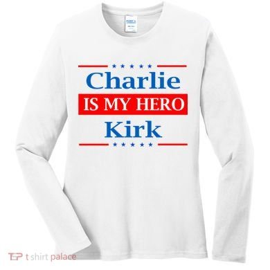 Charlie Kirk Is My Hero Women's Long Sleeve Shirt