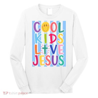 Cool Kids Love Jesus Long Sleeve Shirt