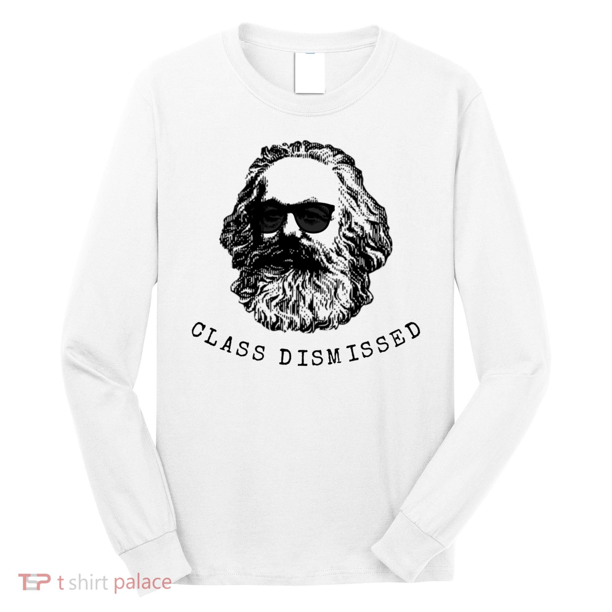 Cool Karl Marx Funny Socialism Class Dismissed Long Sleeve Shirt
