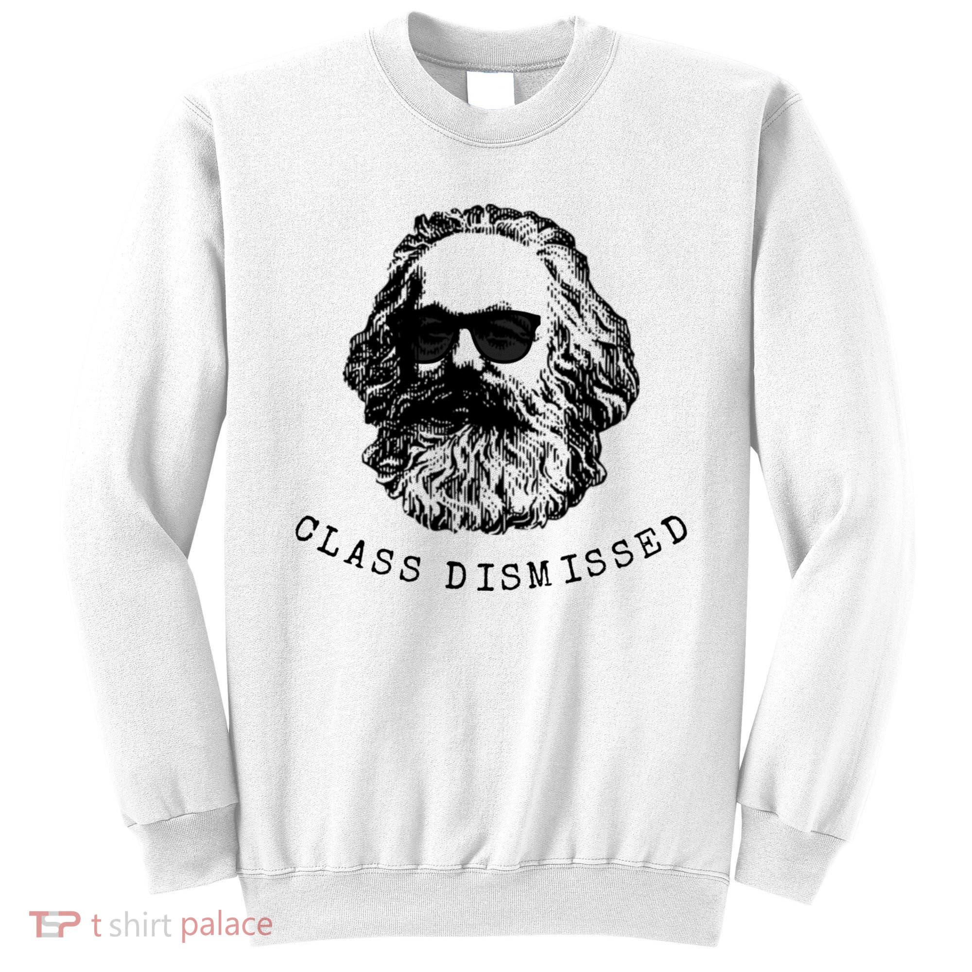 Cool Karl Marx Funny Socialism Class Dismissed Sweatshirt
