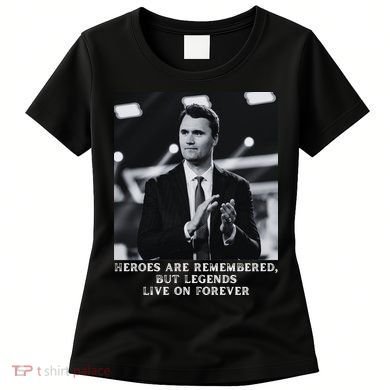 Charlie Kirk Memorial Heroes Are Remembered Women's T-Shirt