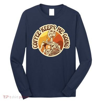 Coffee Keeps Me Going Skeleton Retro Sunset Long Sleeve Shirt