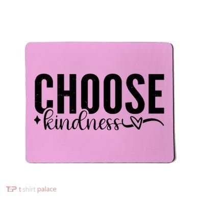 Choose Kindness Positive Quote Mousepad