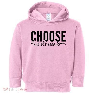 Choose Kindness Positive Quote Toddler Hoodie