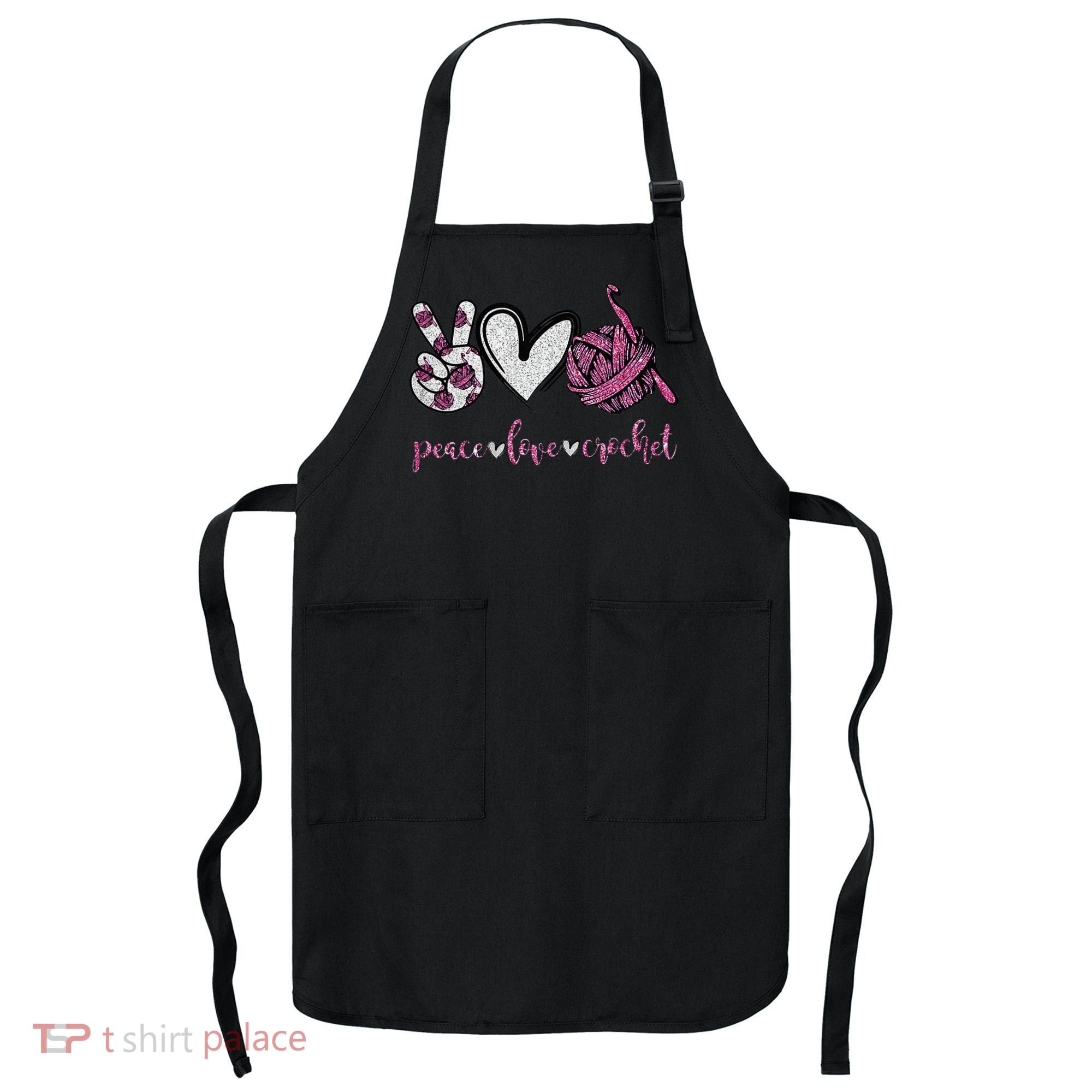Crochet Knitting Peace Love Crochet Funny Crocheting Apron