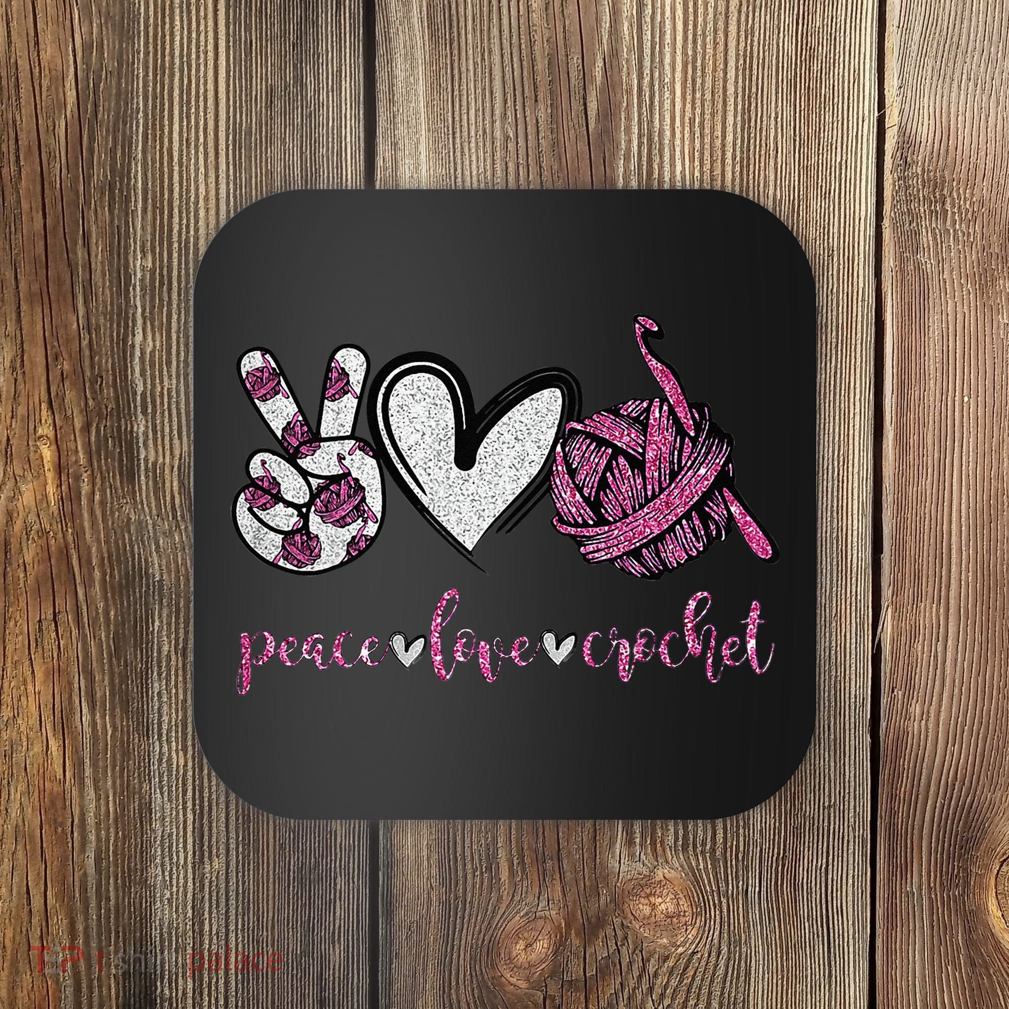 Crochet Knitting Peace Love Crochet Funny Crocheting Coaster