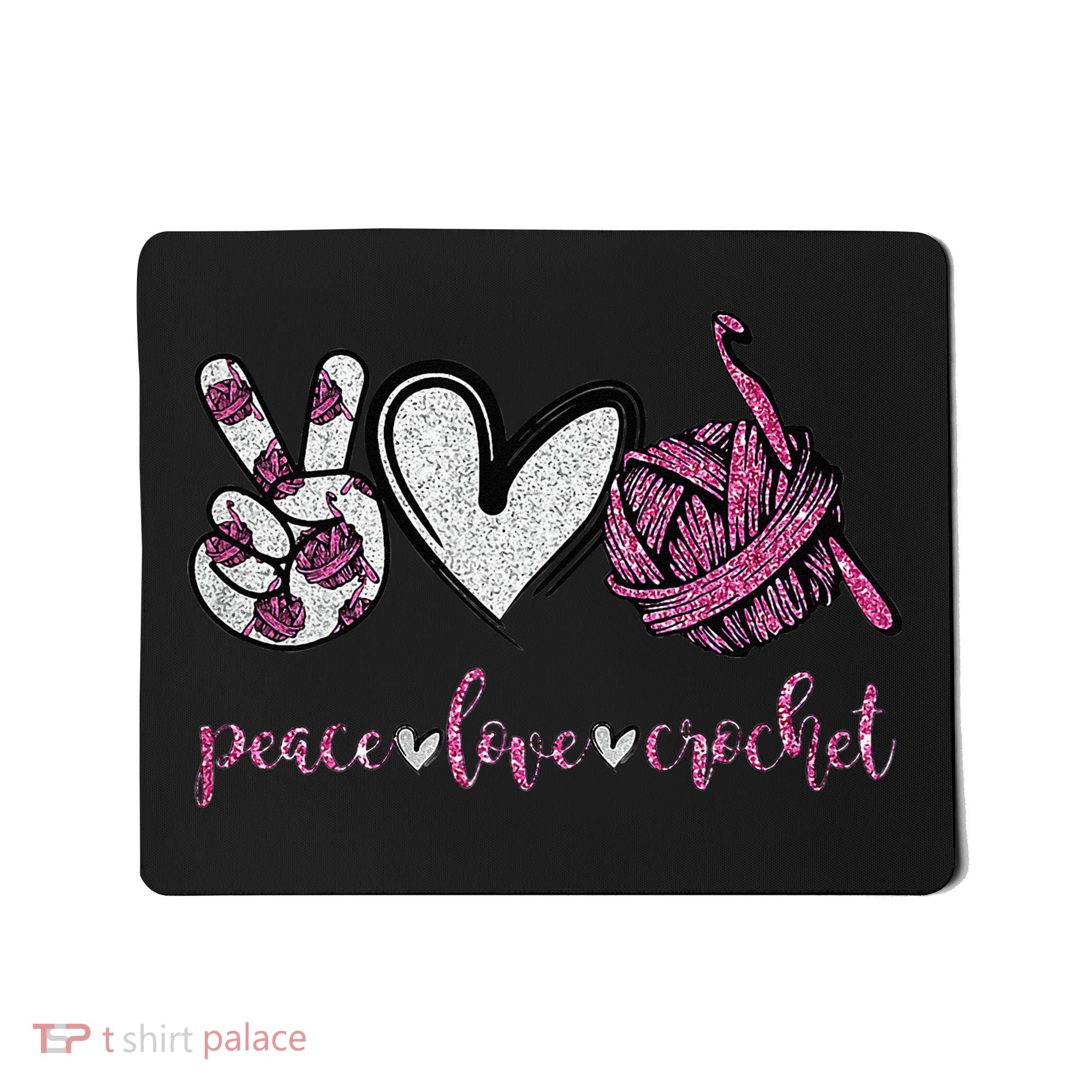 Crochet Knitting Peace Love Crochet Funny Crocheting Mousepad
