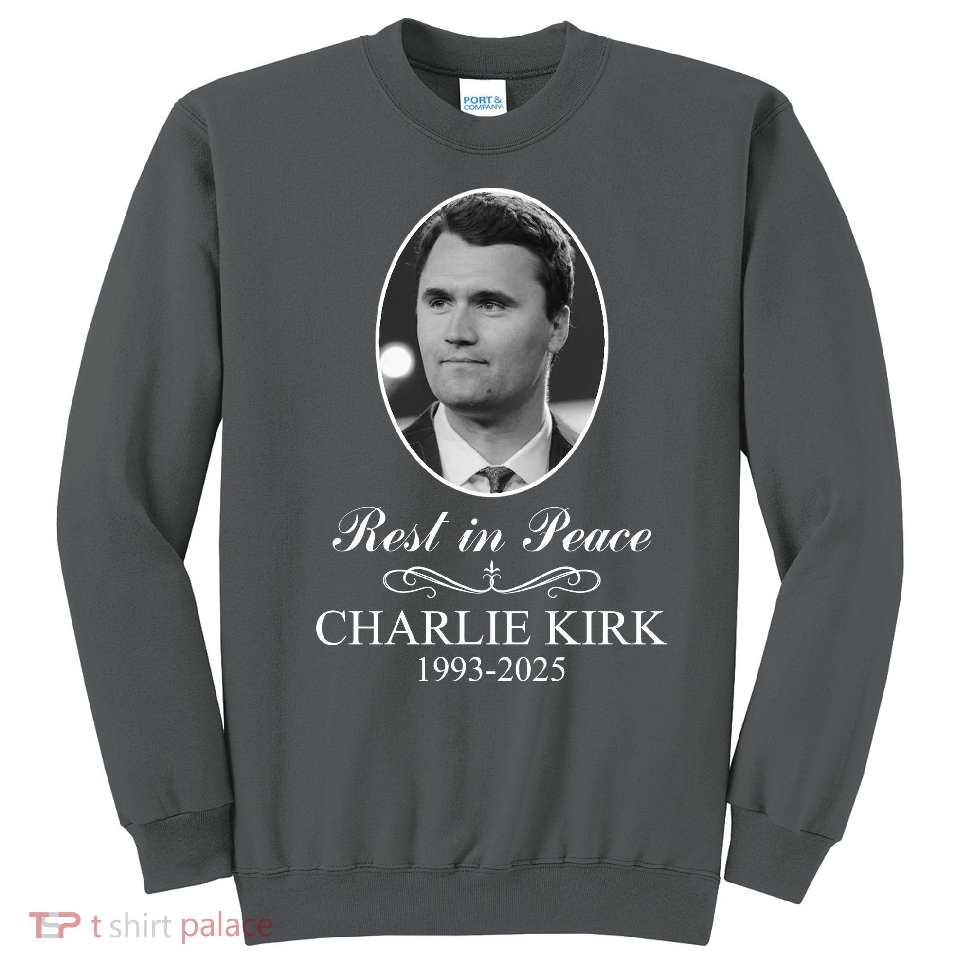 Charlie Kirk Rest In Peace  Memorial Tribute In Loving Memory Sweatshirt