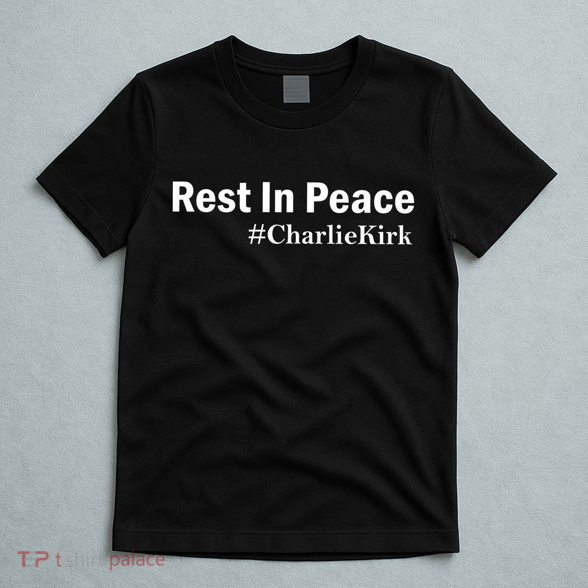 Charlie Kirk Rest In Peace T-Shirt