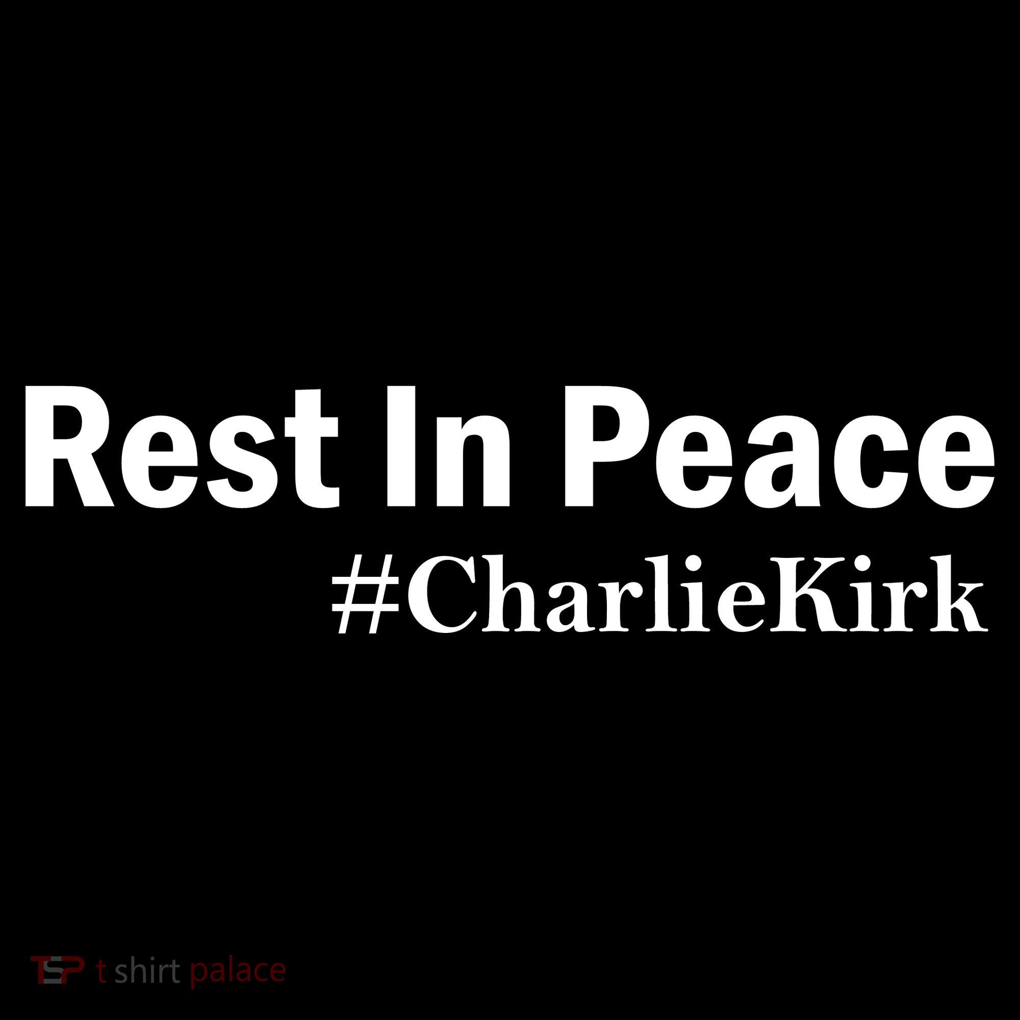 Charlie Kirk Rest In Peace T-Shirt