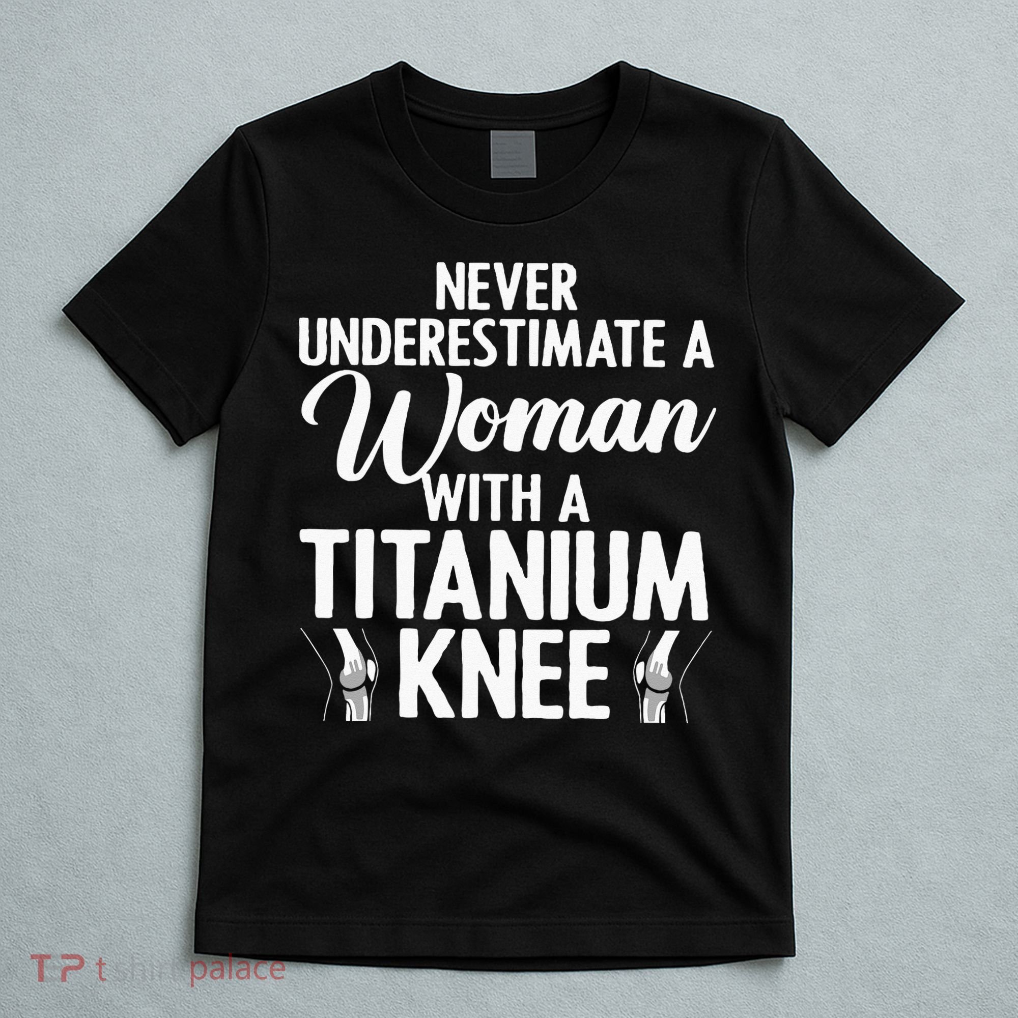 Cool Knee Surgery For Women Girls Titanium Knee Replacement T-Shirt