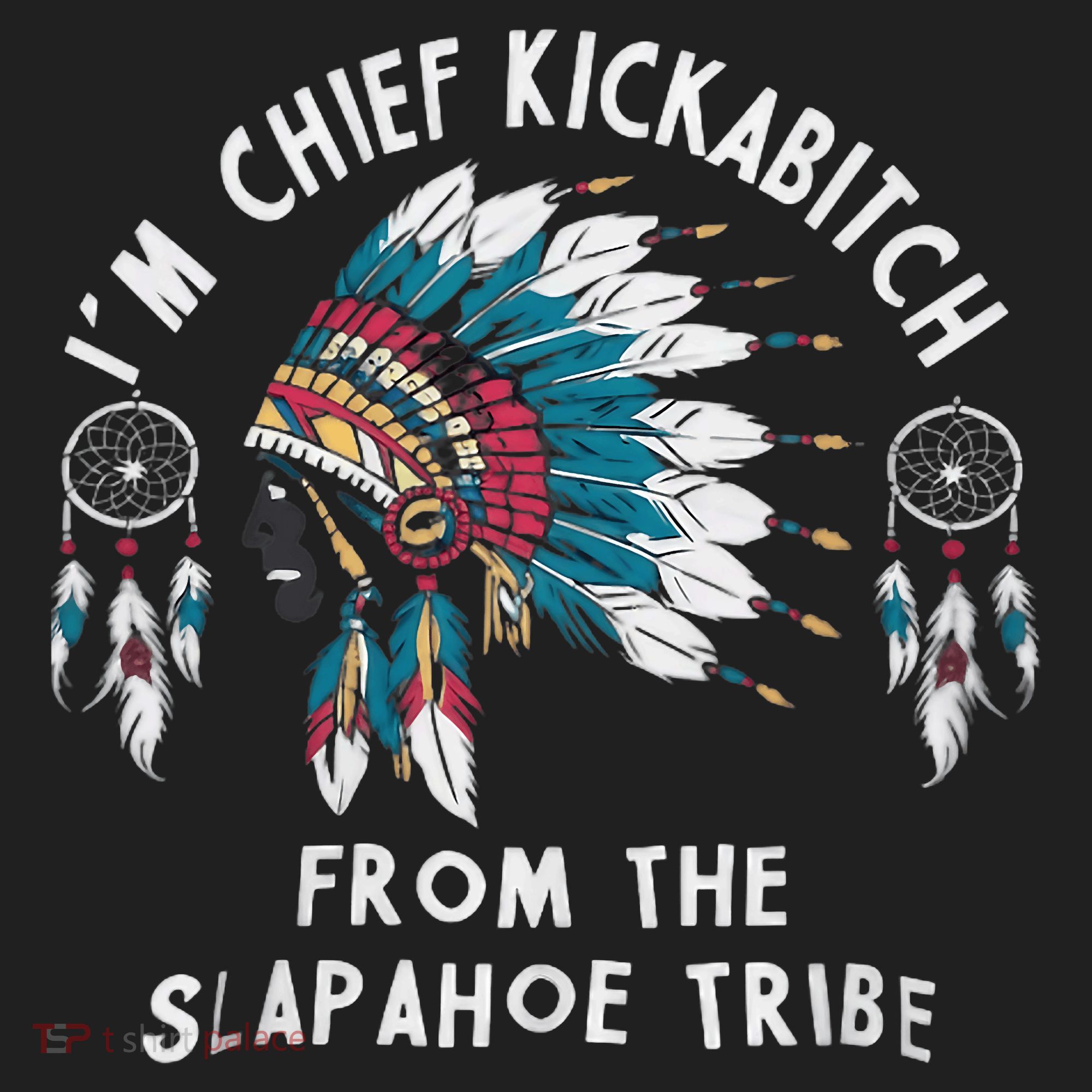 Chief Kickabitch Slapahoe Tribe Funny Native Women's Sweatshirt