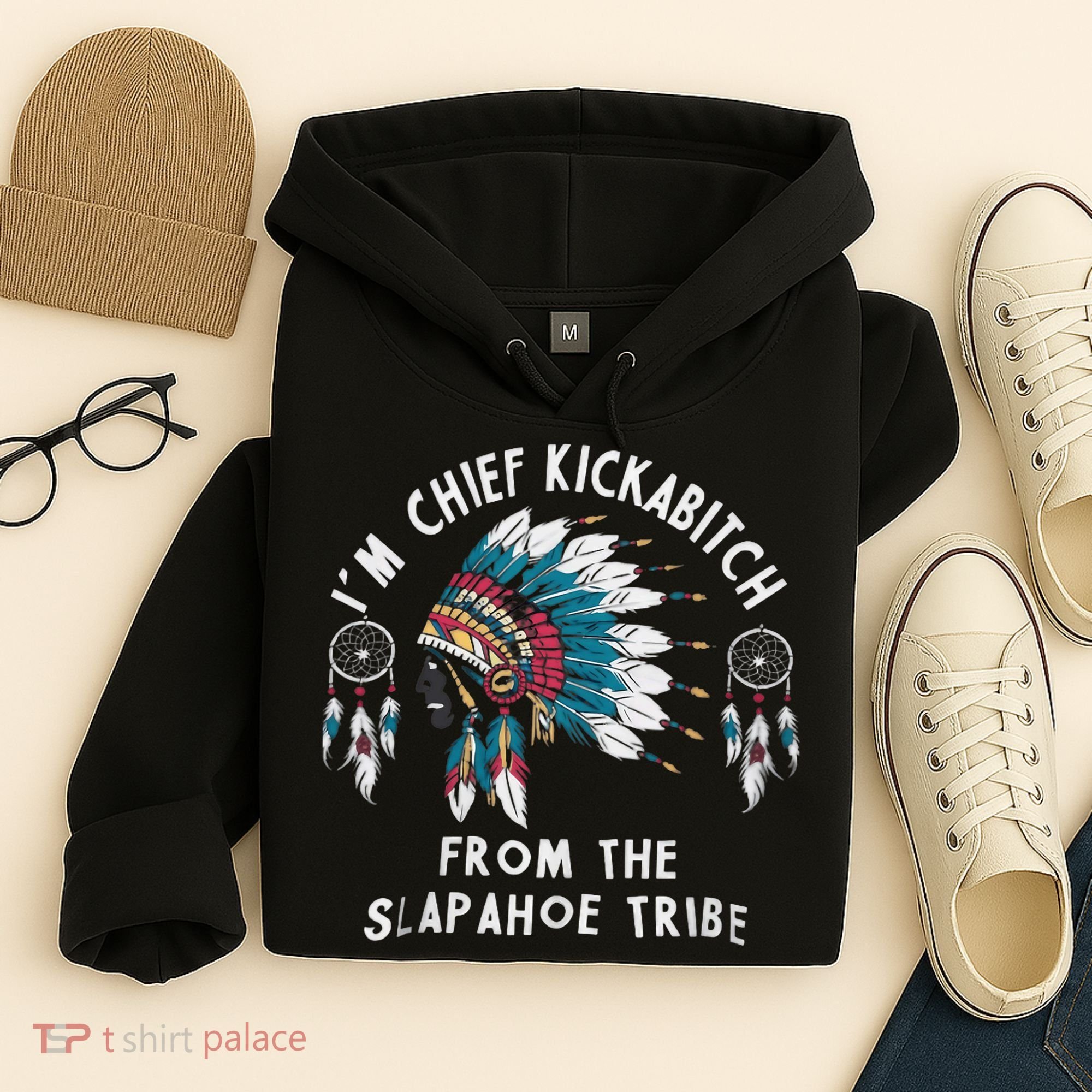 Chief Kickabitch Slapahoe Tribe Funny Native Hoodie