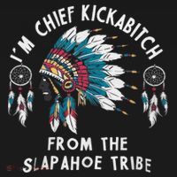 Chief Kickabitch Slapahoe Tribe Funny Native Sweatshirt thumb 3