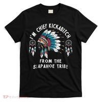 Chief Kickabitch Slapahoe Tribe Funny Native T-Shirt thumb 0