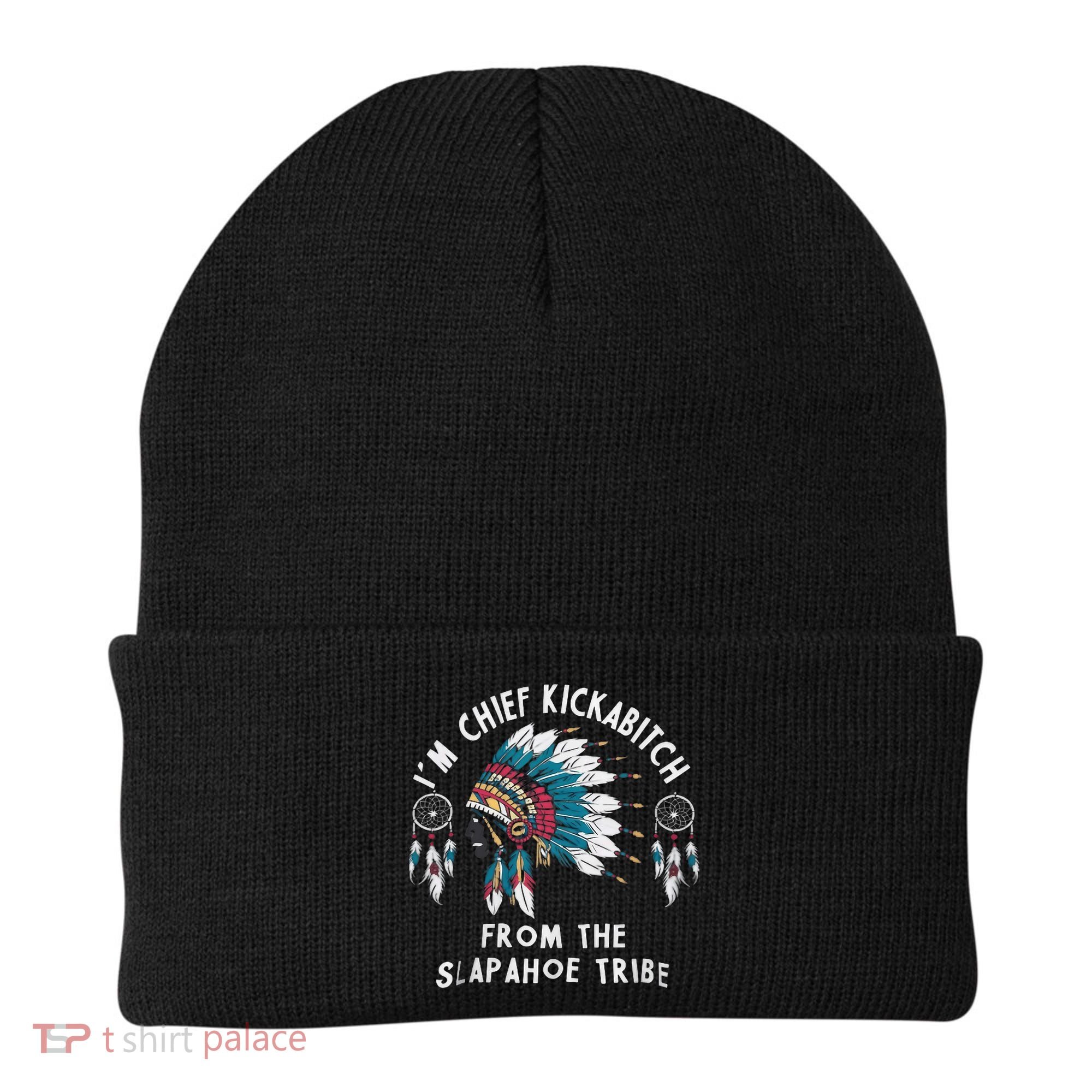 Chief Kickabitch Slapahoe Tribe Funny Native Beanie