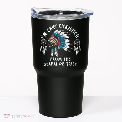 Chief Kickabitch Slapahoe Tribe Funny Native Tumbler