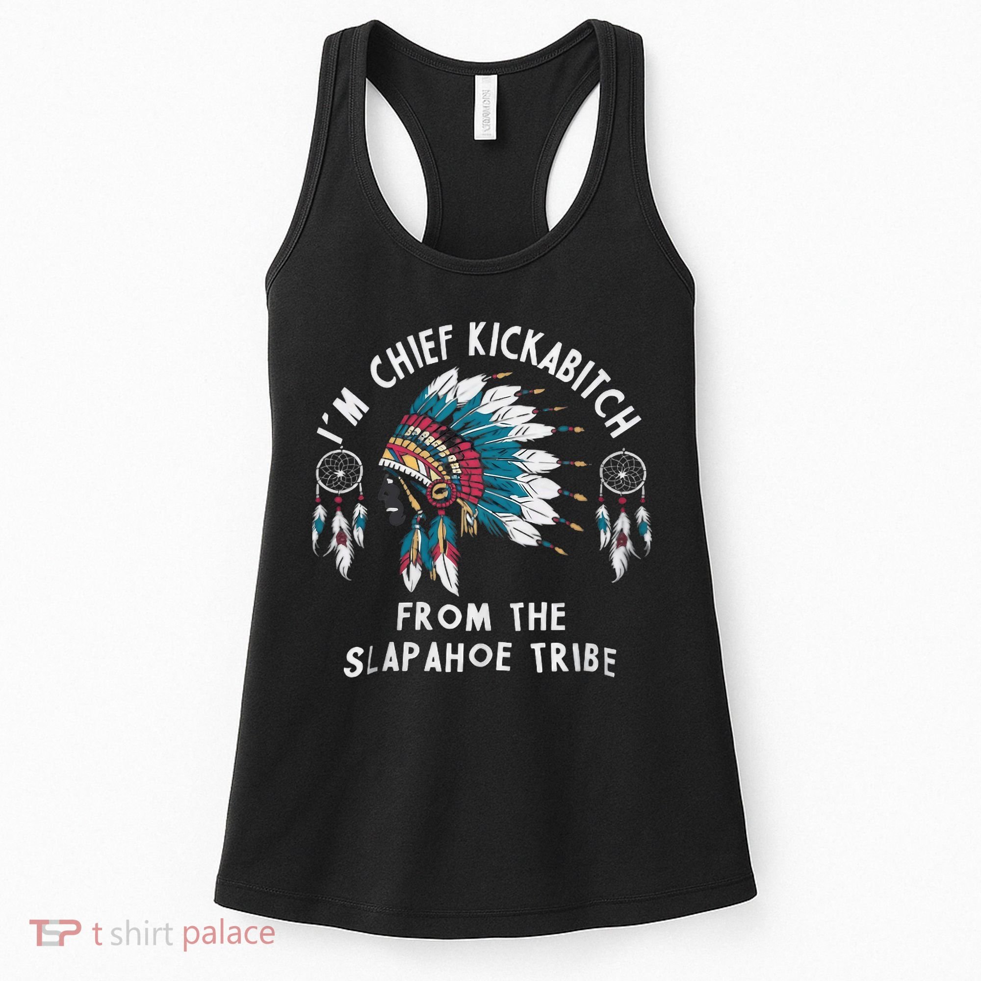 Chief Kickabitch Slapahoe Tribe Funny Native Women's Tank Top