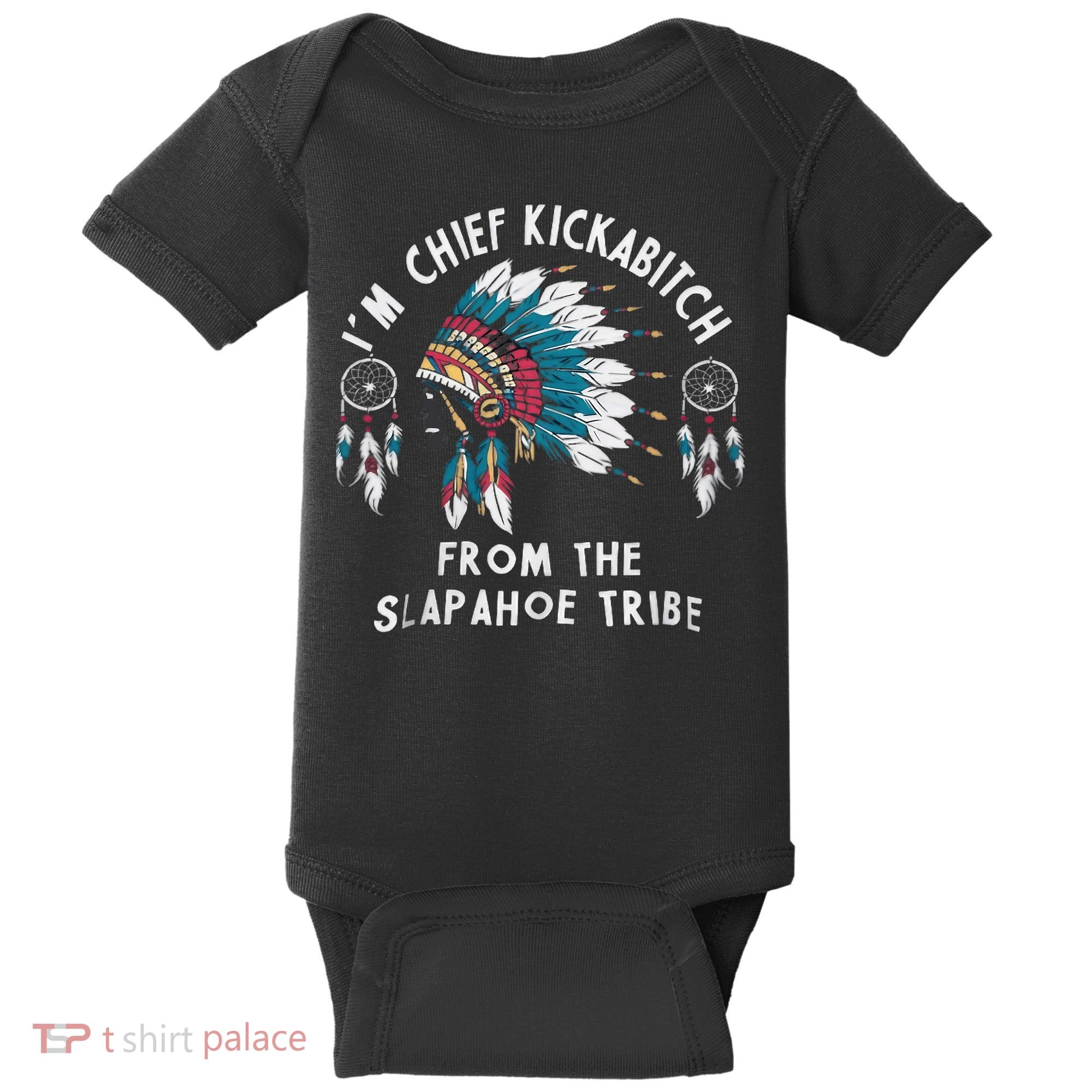 Chief Kickabitch Slapahoe Tribe Funny Native Baby Bodysuit