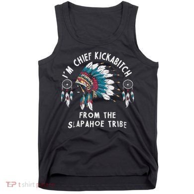 Chief Kickabitch Slapahoe Tribe Funny Native Tank Top