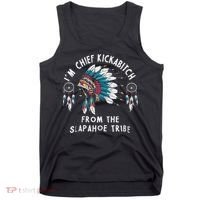 Chief Kickabitch Slapahoe Tribe Funny Native Tank Top thumb 0