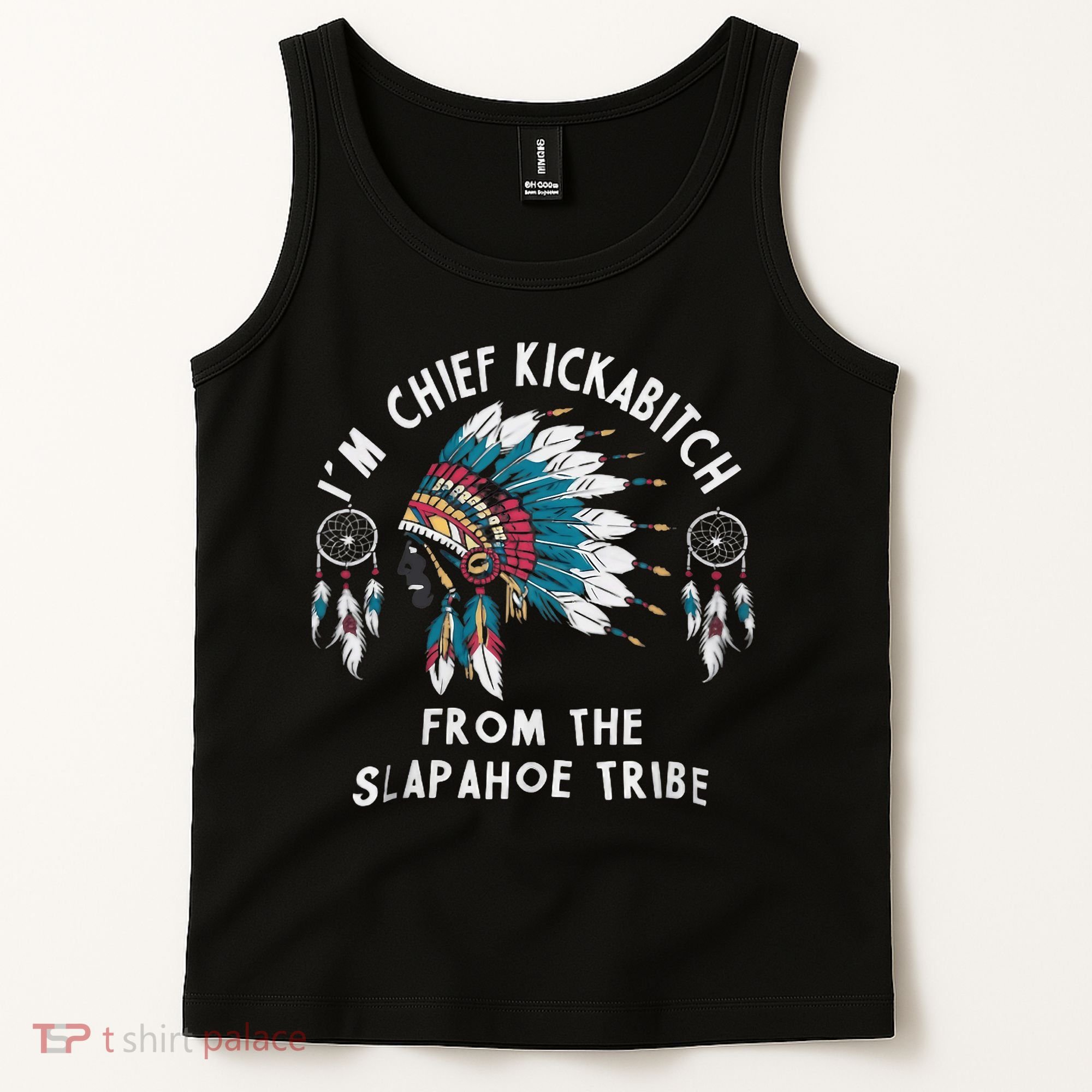 Chief Kickabitch Slapahoe Tribe Funny Native Tank Top