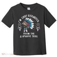 Chief Kickabitch Slapahoe Tribe Funny Native Toddler T-Shirt thumb 0