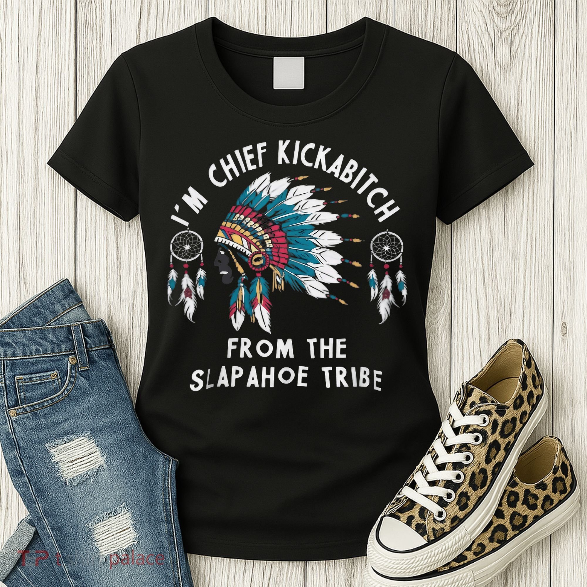 Chief Kickabitch Slapahoe Tribe Funny Native Women's T-Shirt