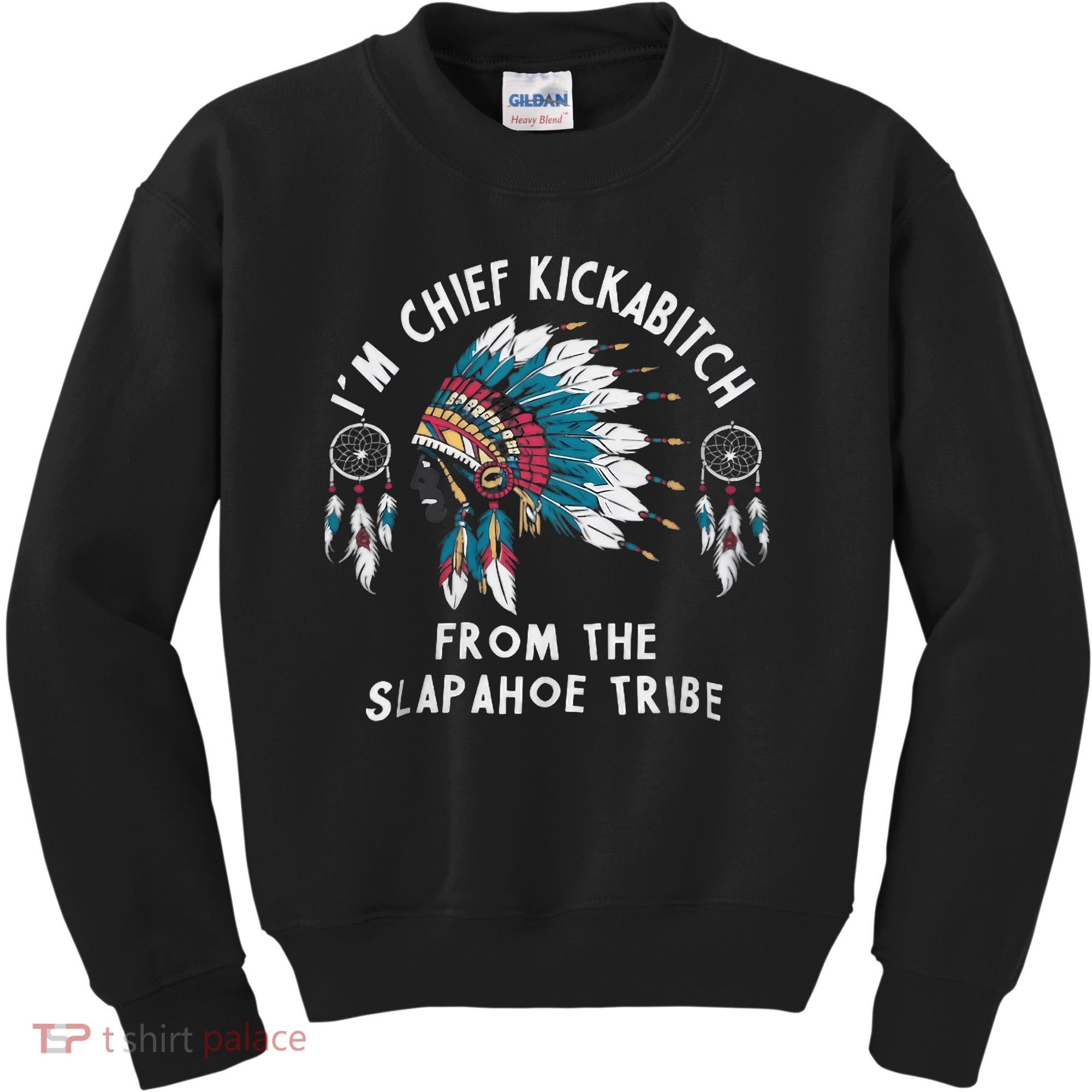 Chief Kickabitch Slapahoe Tribe Funny Native Kids Sweatshirt