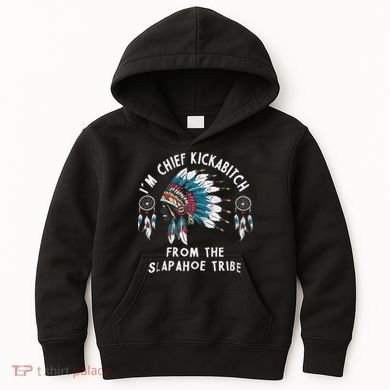 Chief Kickabitch Slapahoe Tribe Funny Native Kids Hoodie