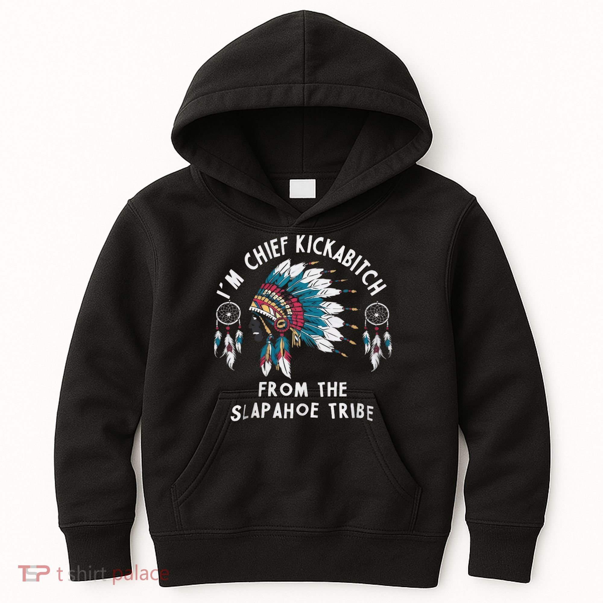 Chief Kickabitch Slapahoe Tribe Funny Native Kids Hoodie