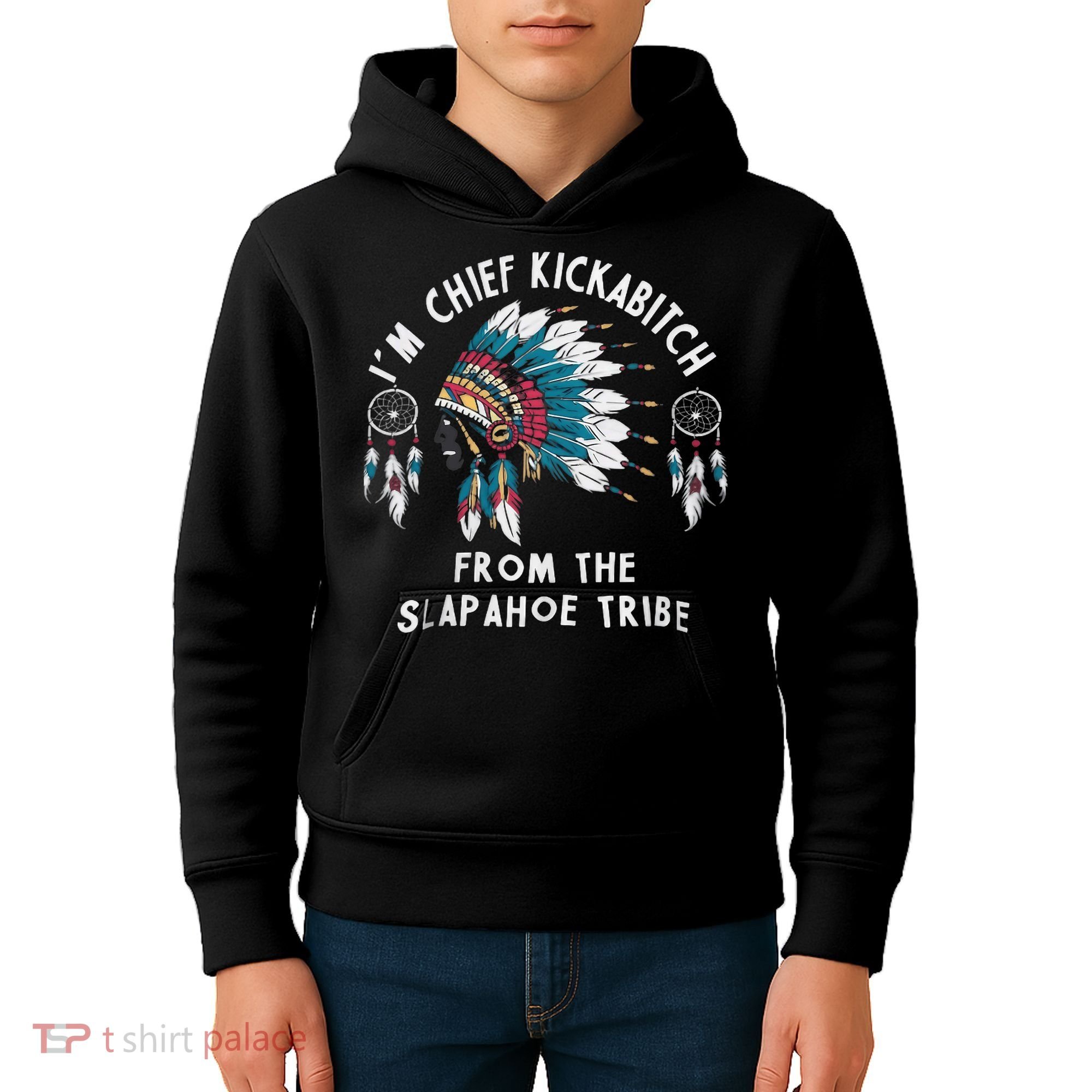 Chief Kickabitch Slapahoe Tribe Funny Native Kids Hoodie