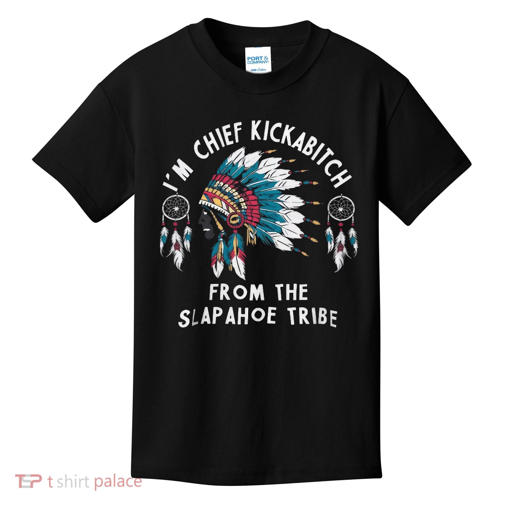 Chief Kickabitch Slapahoe Tribe Funny Native Kids T-Shirt