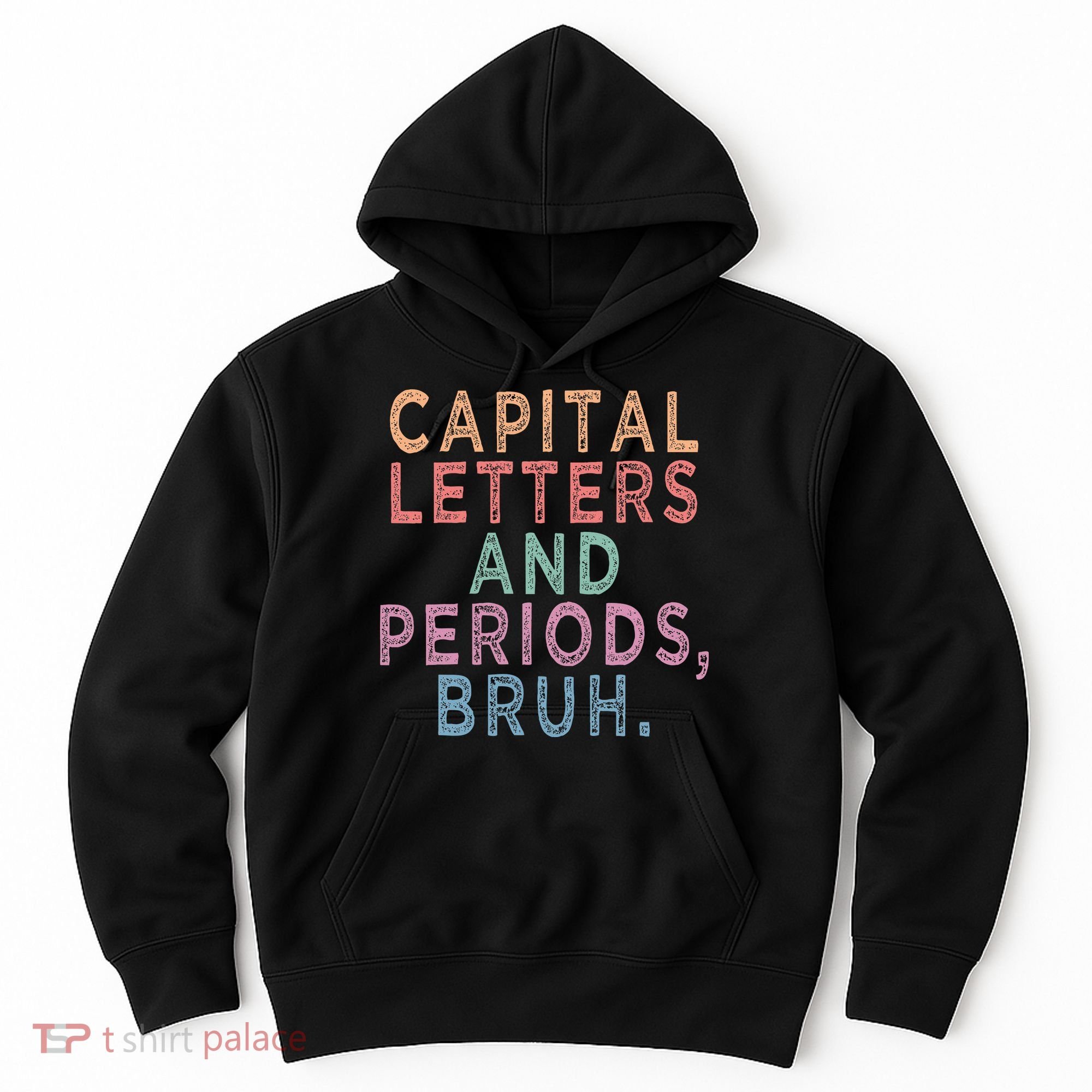 Capital Letters And Periods Bruh Hoodie