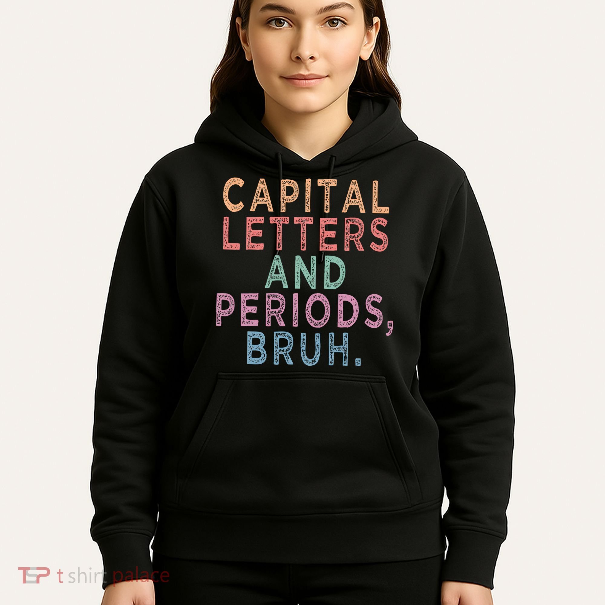 Capital Letters And Periods Bruh Hoodie