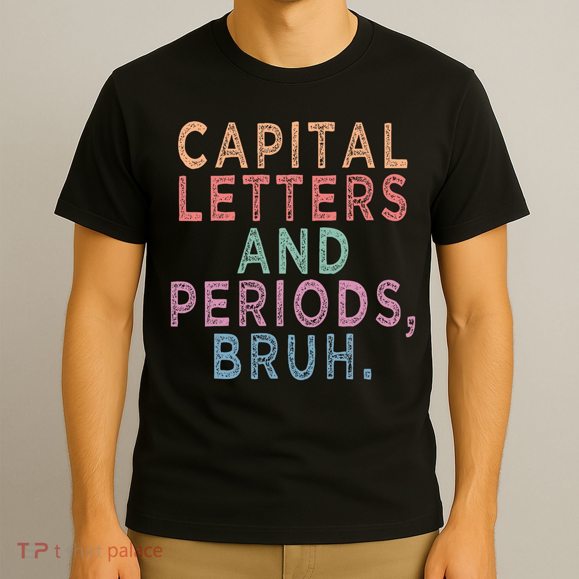 Capital Letters And Periods Bruh T-Shirt