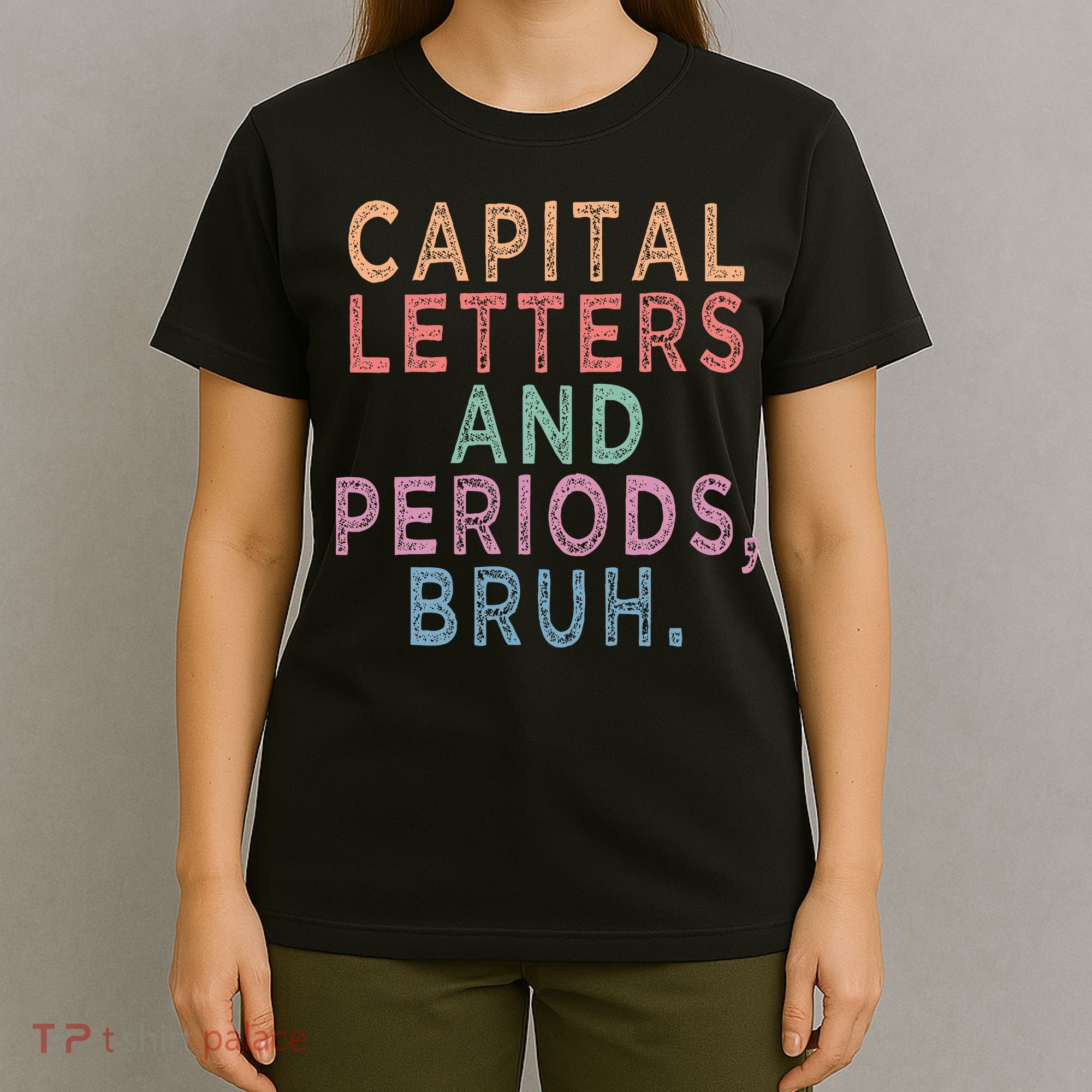 Capital Letters And Periods Bruh T-Shirt