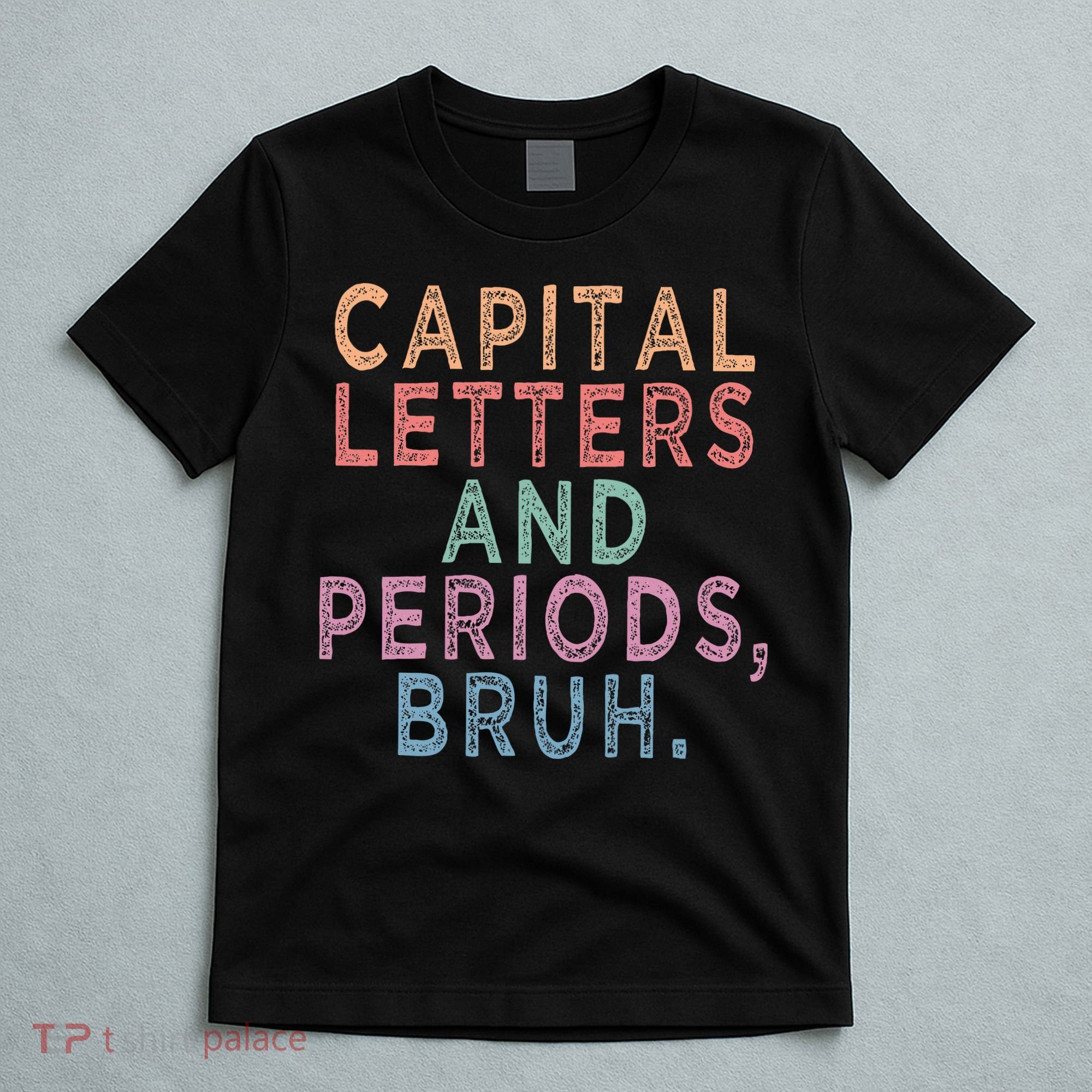 Capital Letters And Periods Bruh T-Shirt