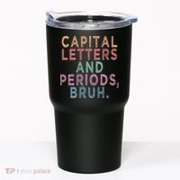 Capital Letters And Periods Bruh Tumbler thumb 0