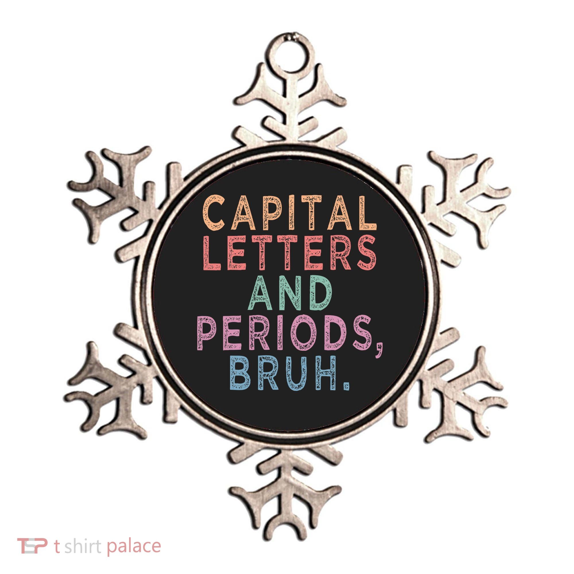 Capital Letters And Periods Bruh Ornament