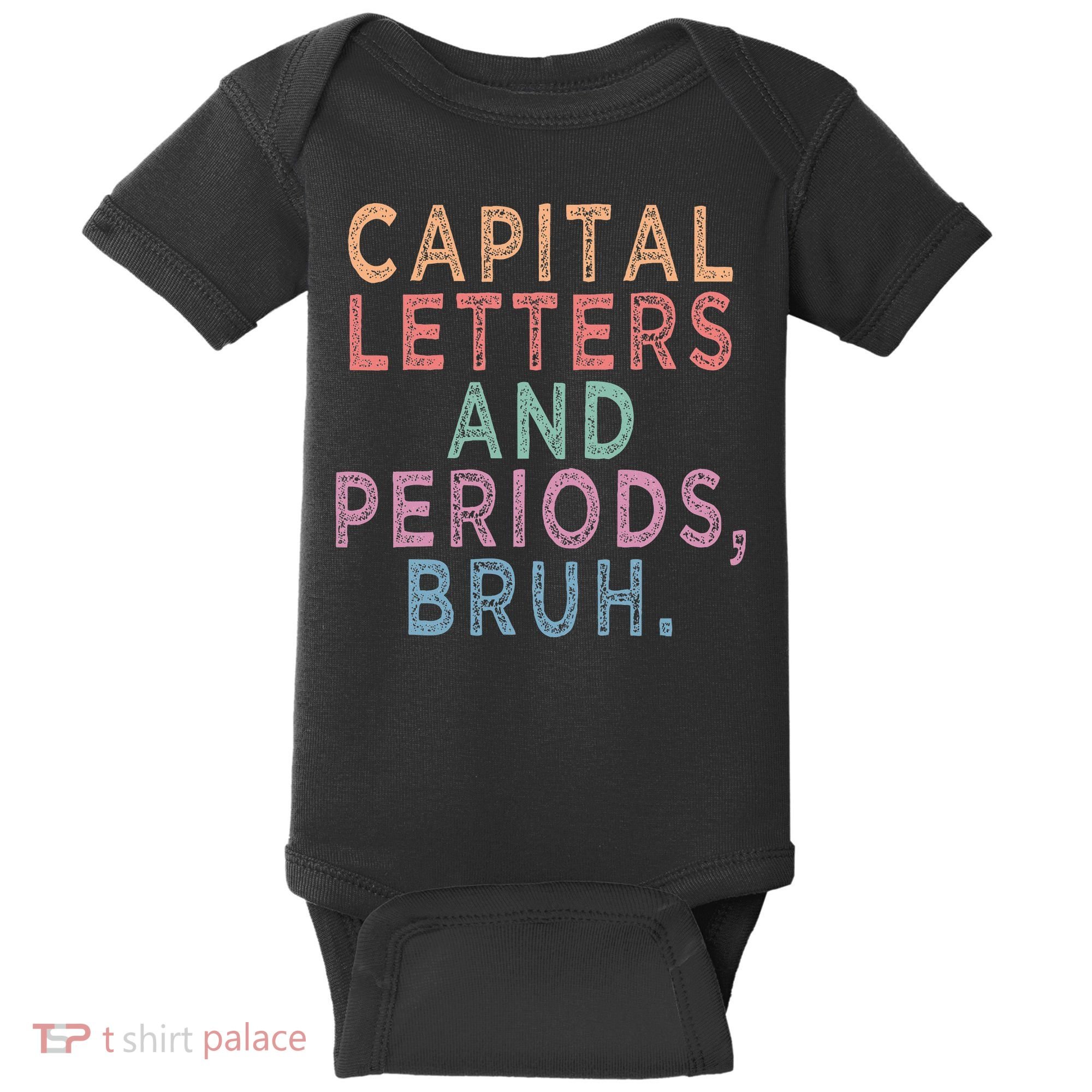 Capital Letters And Periods Bruh Baby Bodysuit
