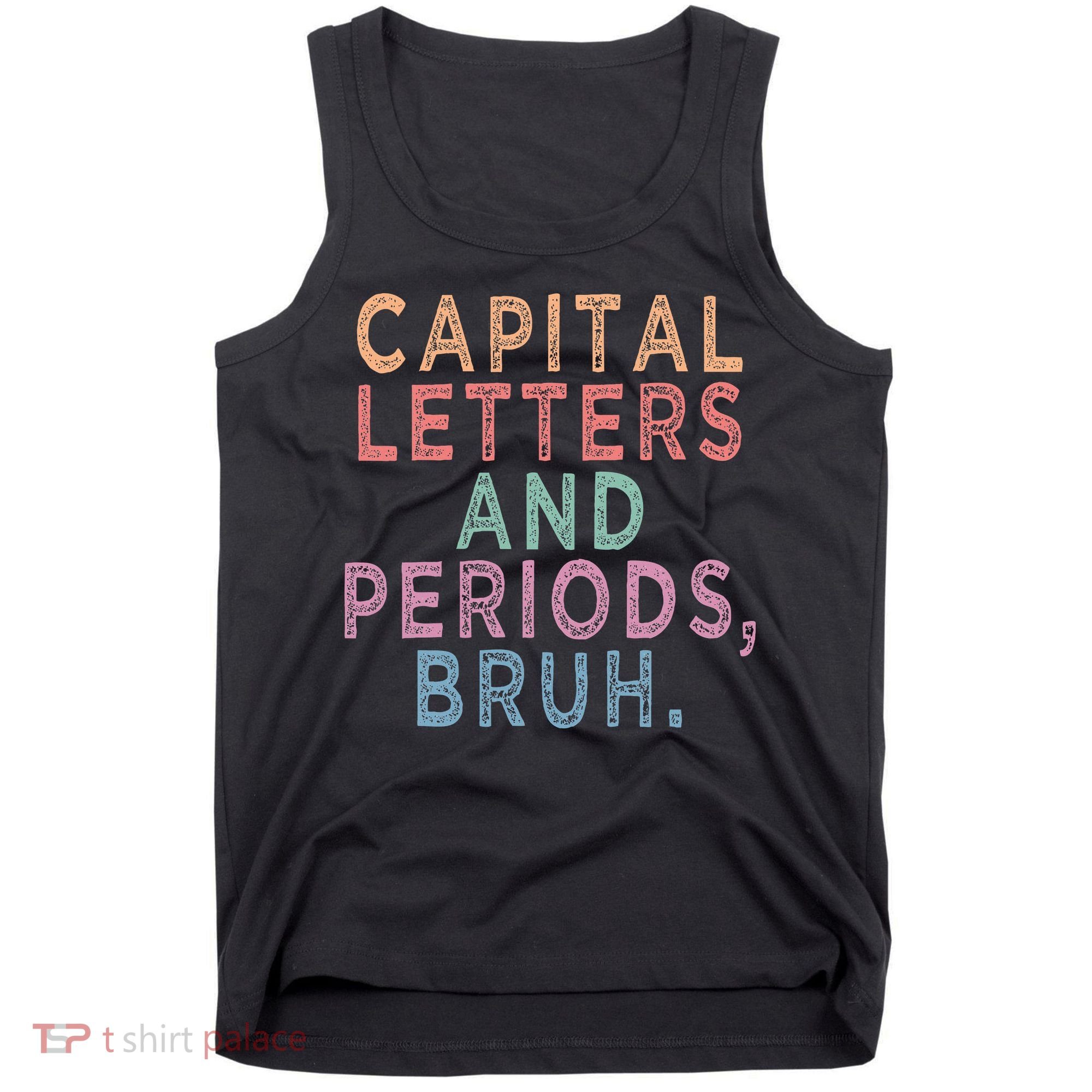 Capital Letters And Periods Bruh Tank Top