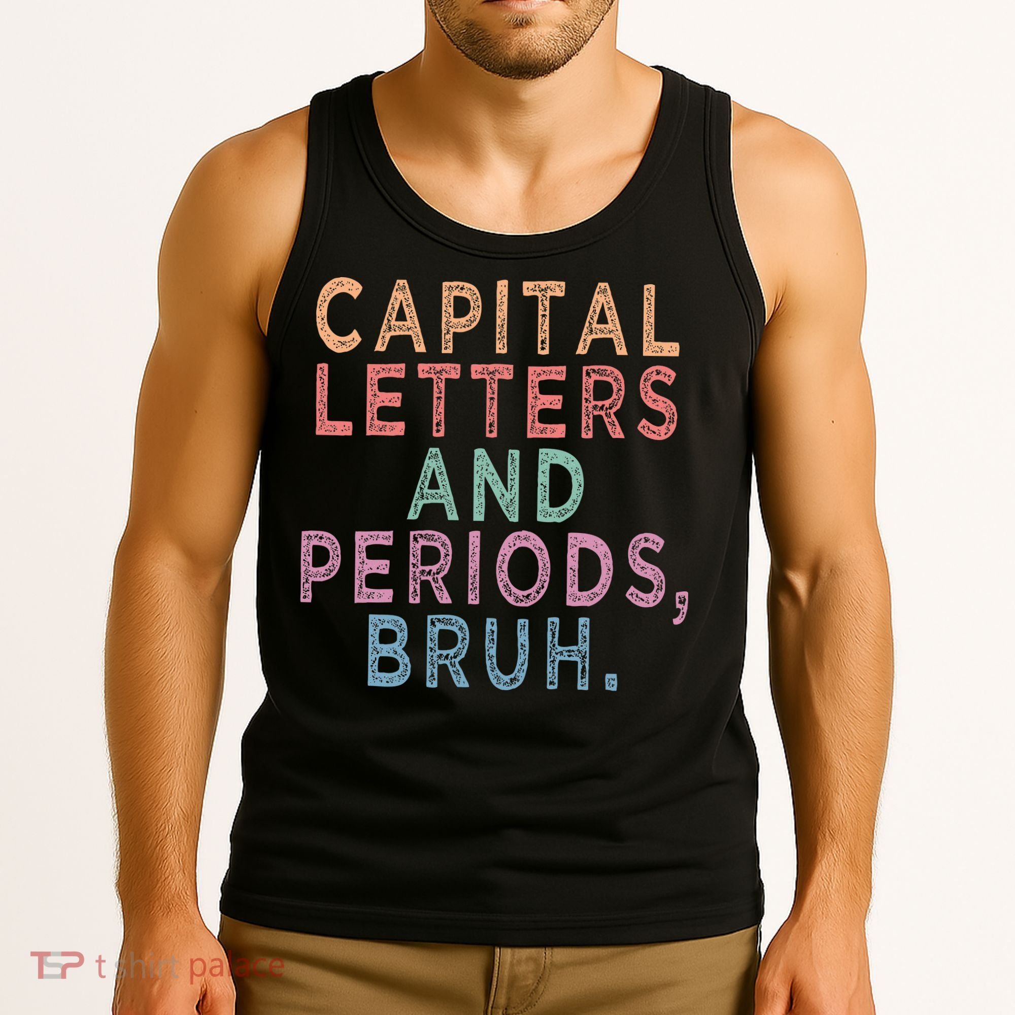 Capital Letters And Periods Bruh Tank Top