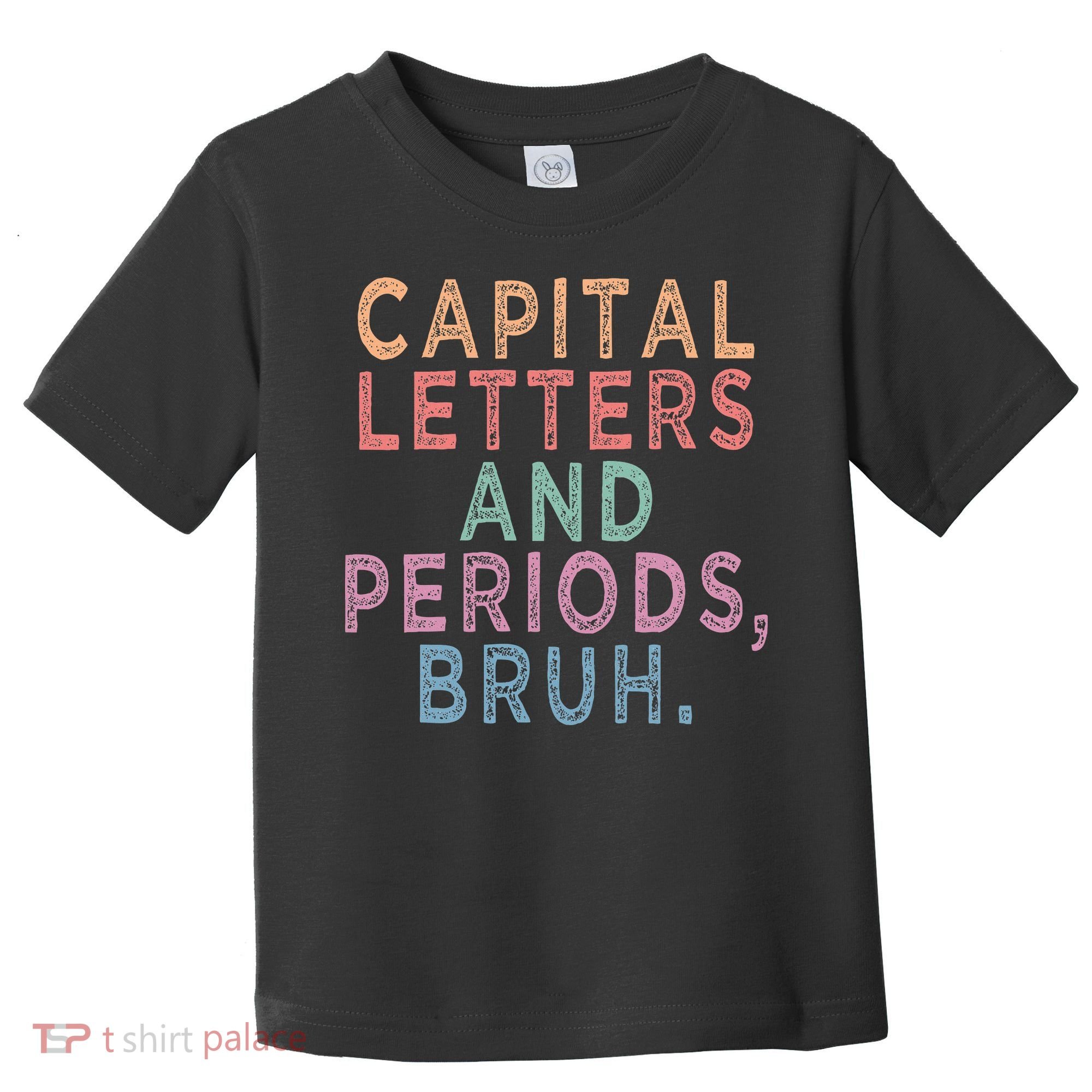 Capital Letters And Periods Bruh Toddler T-Shirt