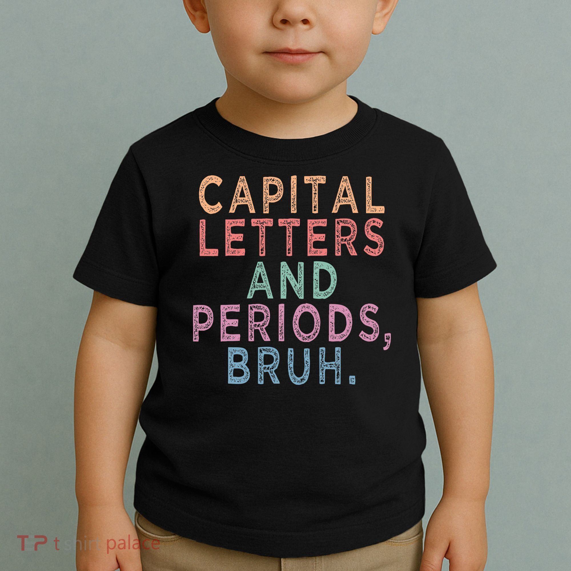 Capital Letters And Periods Bruh Toddler T-Shirt