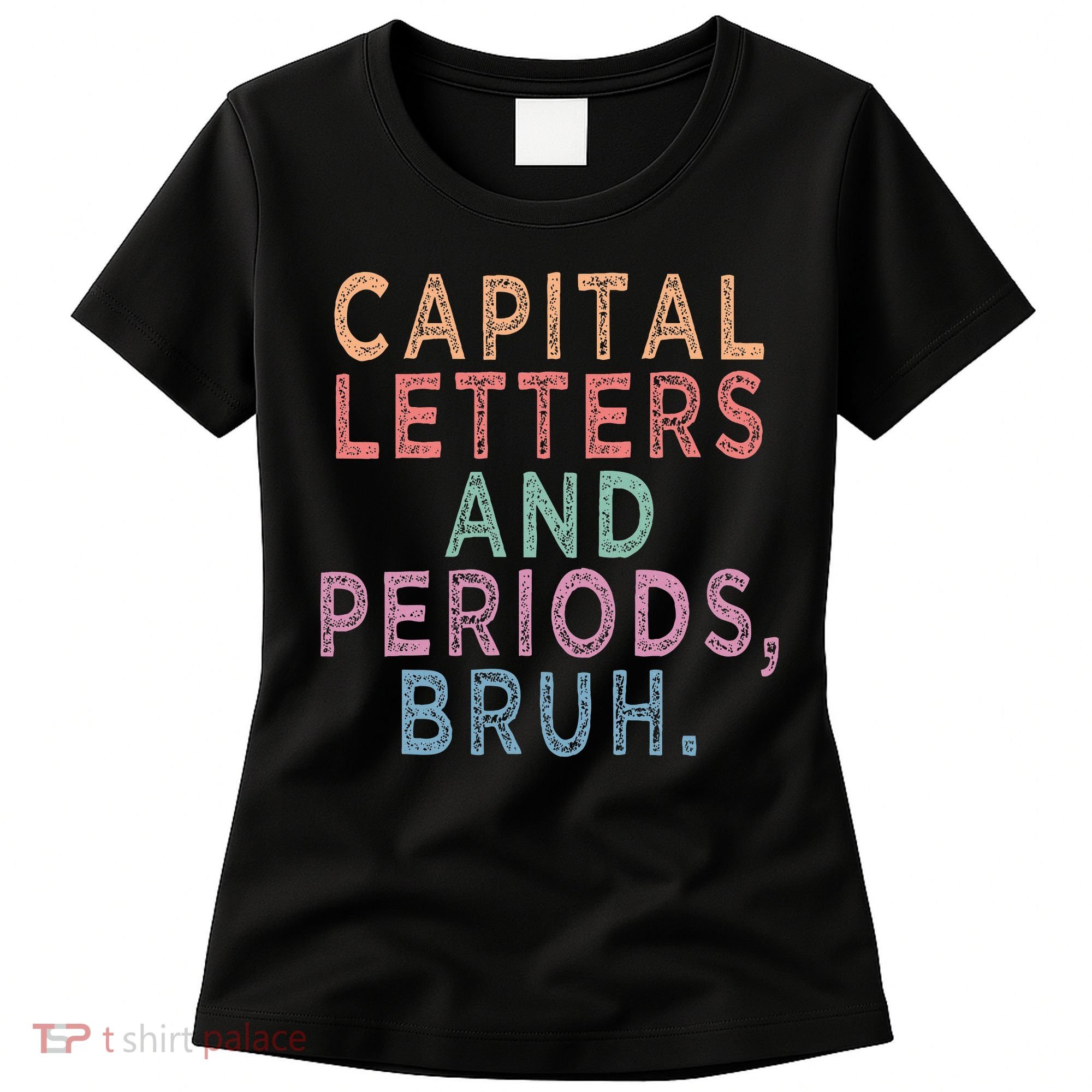 Capital Letters And Periods Bruh Women's T-Shirt