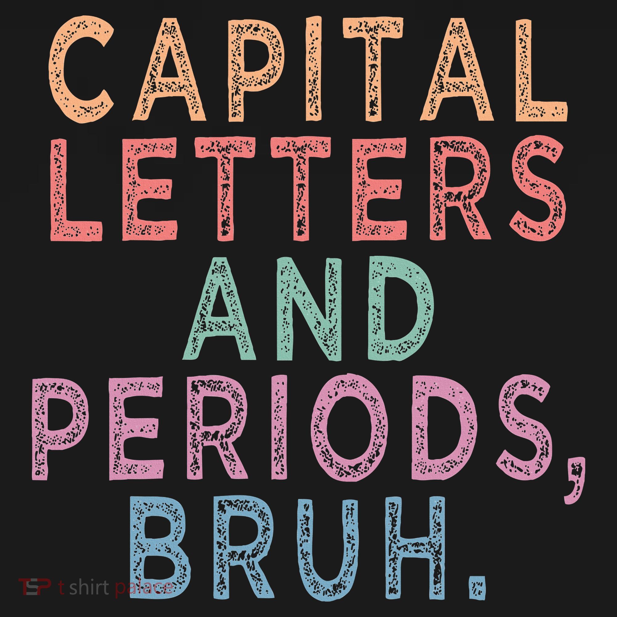 Capital Letters And Periods Bruh Women's T-Shirt