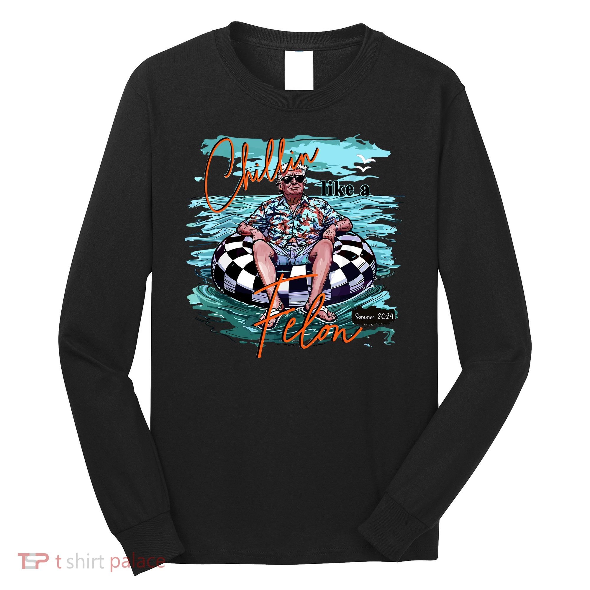 Chillin Like A Felon Trump For President 2024 Retro Summer Long Sleeve Shirt
